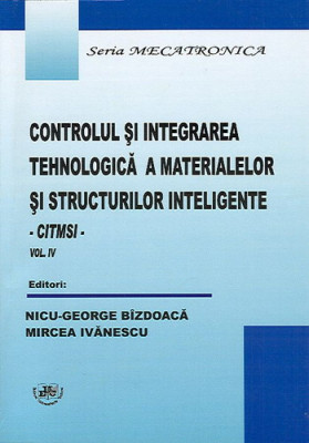 Controlul si integrarea tehnologica a materialelor si structurilor inteligente. Vol. IV