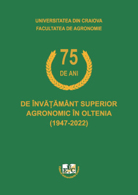 75 DE ANI DE ÎNVĂȚĂMÂNT SUPERIOR AGRONOMIC ÎN OLTENIA (1947-2022)