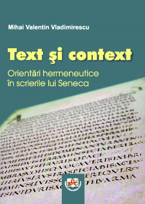 Text și context. Orientări hermeneutice în scrierile lui Seneca