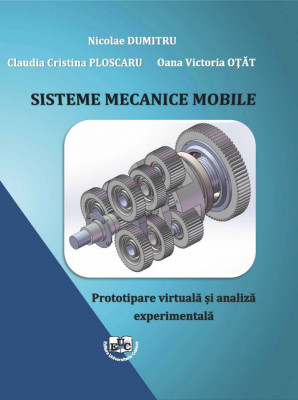SISTEME MECANICE MOBILE Prototipare virtuală și analiză experimentală