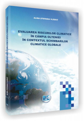 Evaluarea riscurilor climatice in Campia Olteniei in contextul schimbarilor climatice globale