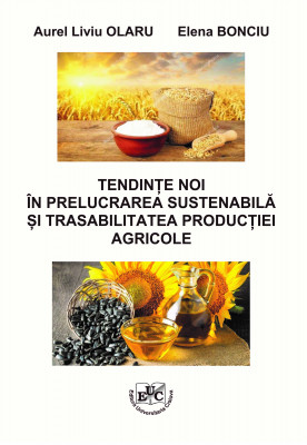 TENDINȚE NOI ÎN PRELUCRAREA SUSTENABILĂ ȘI TRASABILITATEA PRODUCȚIEI AGRICOLE