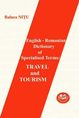 English – Romanian Dictionary of Specialised Terms: Travel and Tourism