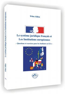 Le systeme juridique francais et Les Institutions europeennes. Questions et exercices pour les etudiants en LEA