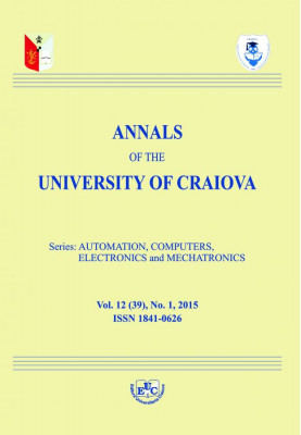 ANALELE UNIVERSITATII DIN CRAIOVA; SERIA AUTOMATION, COMPUTERS, ELECTRONICS AND MECATRONICS, VOL. 12(39), NO. 1, 2015