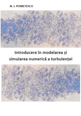 Introducere în modelarea și simularea numerică a turbulenței EDITURA UNIVERSITARIA Craiova,