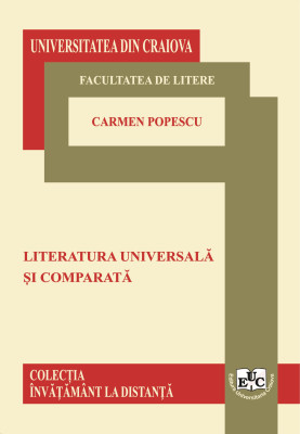 LITERATURA UNIVERSALĂ ȘI COMPARATĂ CURS UNIVERSITAR PENTRU ÎNVĂȚĂMÂNTUL LA DISTANȚĂ