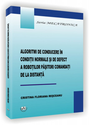 Algoritmi de conducere in conditii normale si de defect  a robotilor pasitori comandati de la distanta