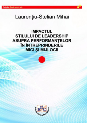 IMPACTUL STILULUI DE LEADERSHIP ASUPRA PERFORMANȚELOR ÎN ÎNTREPRINDERILE MICI ȘI MIJLOCII