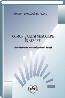 Comunicare si negociere in afaceri. Manual universitar pentru invatamantul la distanta