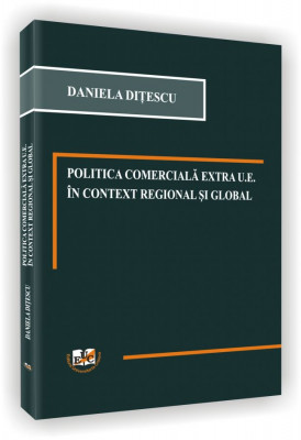 Politica comerciala extra U.E. in context regional si global