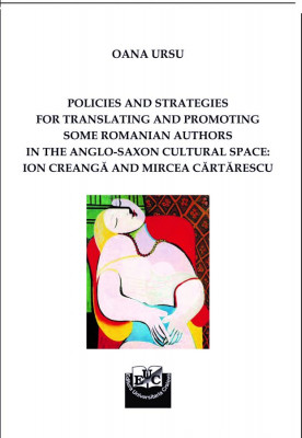 Policies and strategies for translating and promoting some romanian authors in the anglo-saxon cultural space: Ion Creangă and Mircea Cărtărescu