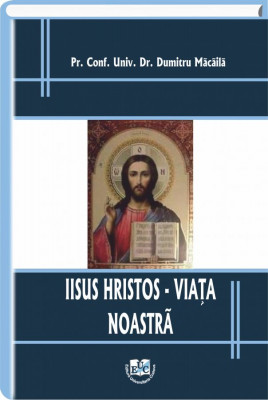 Iisus Hristos - Viata noastra