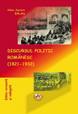 DISCURSUL POLITIC ROMÂNESC (1821-1932)