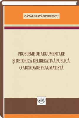 Probleme de argumentare si retorica deliberativa publica. O abordare pragmatista