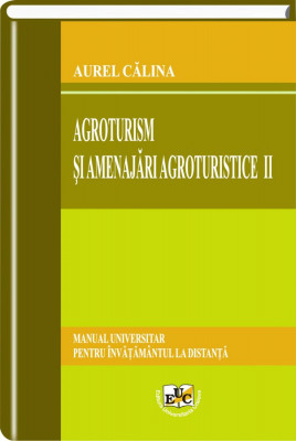 Agroturism si amenajari agroturistice II. Manual universitar pentru invatamantul la distanta