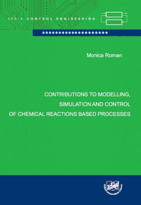 Contributions to Modelling, Simulation and Control of Chemical Reactions Based Processes