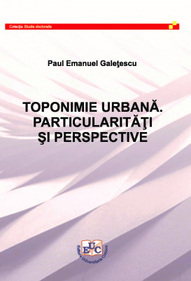 TOPONIMIE URBANĂ. PARTICULARITĂŢI ŞI PERSPECTIVE