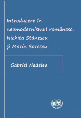 Introducere în neomodernismul românesc. Nichita Stănescu și Marin Sorescu