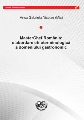 MASTERCHEF ROMÂNIA: O ABORDARE ETNOTERMINOLOGICĂ A DOMENIULUI GASTRONOMIC