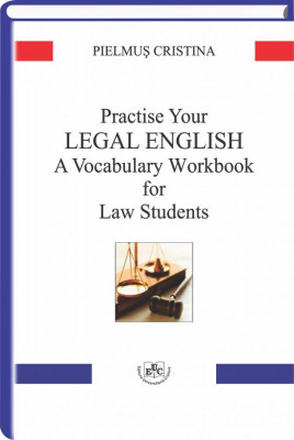 Practise Your Legal English. A Vocabulary Workbook for Law Students