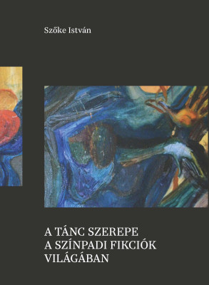 A TÁNC SZEREPE A SZÍNPADI FIKCIÓK VILÁGÁBAN