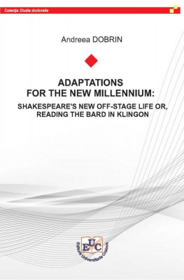 ADAPTATIONS FOR THE NEW MILLENNIUM: SHAKESPEARE’S NEW OFF-STAGE LIFE OR, READING THE BARD IN KLINGON