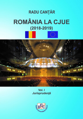 ROMÂNIA LA CJUE (2018-2019) Vol. I JURISPRUDENȚĂ