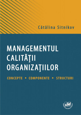 Managementul calităţii organizatiilor Concepte Componente Structuri