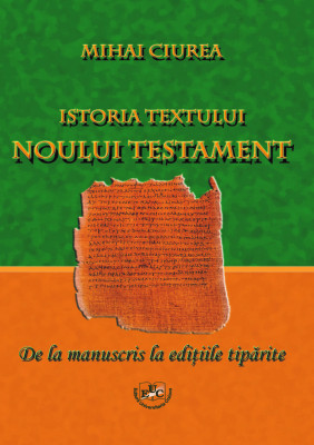 ISTORIA TEXTULUI NOULUI TESTAMENT. DE LA MANUSCRIS LA EDIȚIILE TIPĂRITE