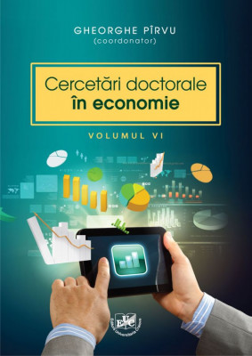 Cercetari doctorale in economie, Volumul VI