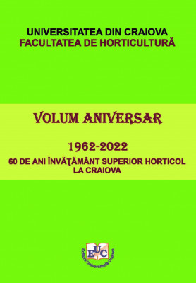 VOLUM ANIVERSAR (1962-2022) 60 DE ANI ÎNVĂŢĂMÂNT SUPERIOR HORTICOL LA CRAIOVA