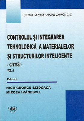 Controlul si integrarea tehnologica a materialelor si structurilor inteligente. Vol. II