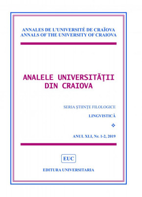 ANALELE UNIVERSITATII DIN CRAIOVA, SERIA STIINTE FILOLOGICE LINGVISTICA, ANUL XLI, Nr. 1-2, 2019