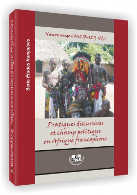 Pratiques discursives et champ politique en Afrique francophone