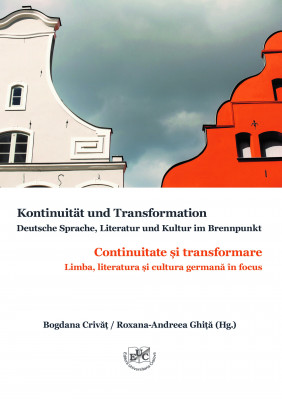 Kontinuität und Transformation Deutsche Sprache, Literatur und Kultur im Brennpunkt Festband zum dreißigjährigen Bestehen der Abteilung für deutsche Sprache und Literatur an der Universität Craiova