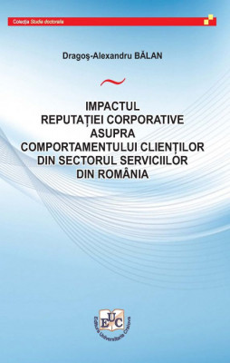 IMPACTUL REPUTAȚIEI CORPORATIVE ASUPRA COMPORTAMENTULUI CLIENȚILOR DIN SECTORUL SERVICIILOR DIN ROMÂNIA