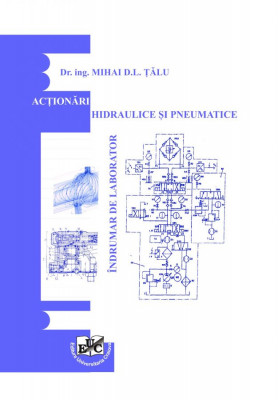 Acționări hidraulice și pneumatice. Îndrumar de laborator