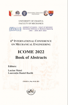 ICOME 2022, 6th INTERNATIONAL CONFERENCE ON MECHANICAL ENGINEERING,  CRAIOVA, May 18-20, 2022