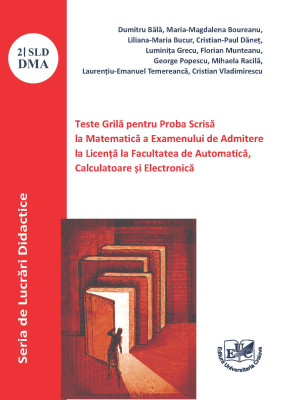 Teste Grilă pentru Proba Scrisă la Matematică a Examenului de Admitere la Licență la Facultatea de Automatică, Calculatoare și Electronică - PDF