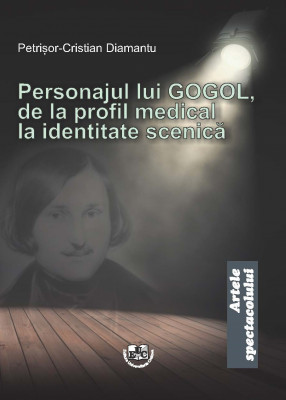Personajul lui Gogol, de la profil medical la identitate scenică