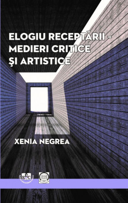 Elogiu receptării – medieri critice și artistice