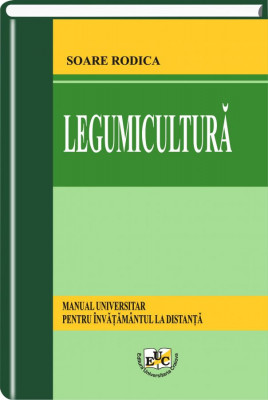 Legumicultura. Manual universitar pentru invatamantul la distanta