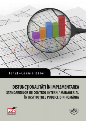 Disfunctionalitati in implementarea standardelor de control intern/managerial in institutiile publice din Romania