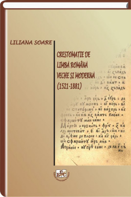 Crestomatie de limba romana veche si moderna (1521-1881)