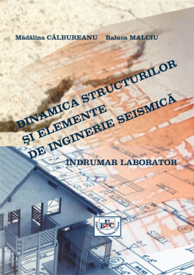 Dinamica structurilor si elemente de inginerie seismica. Indrumar de laborator
