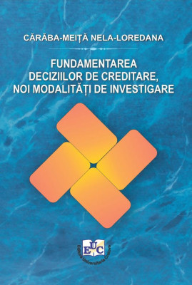 Fundamentarea deciziilor de creditare, noi modalități de investigare