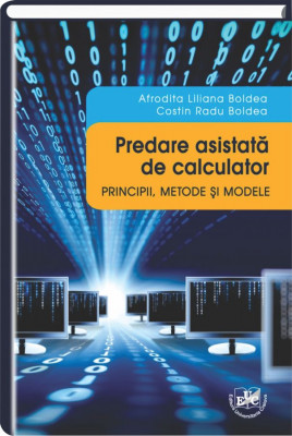 Predare asistata de calculator. Principii, metode si modele