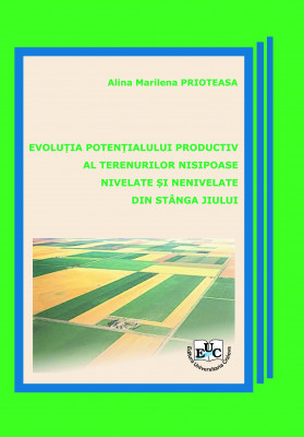 Evoluţia potenţialului productiv al terenurilor nisipoase nivelate şi nenivelate din stânga Jiului