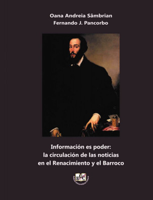 INFORMACIÓN ES PODER: LA CIRCULACIÓN DE LAS NOTICIAS EN EL RENACIMIENTO Y EL BARROCO